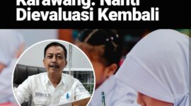 Foto : Disdikpora Kabupaten Karawang akan mengevaluasi Penerapan kebijakan Gubernur Jawa terkait Jam masuk Sekolah
